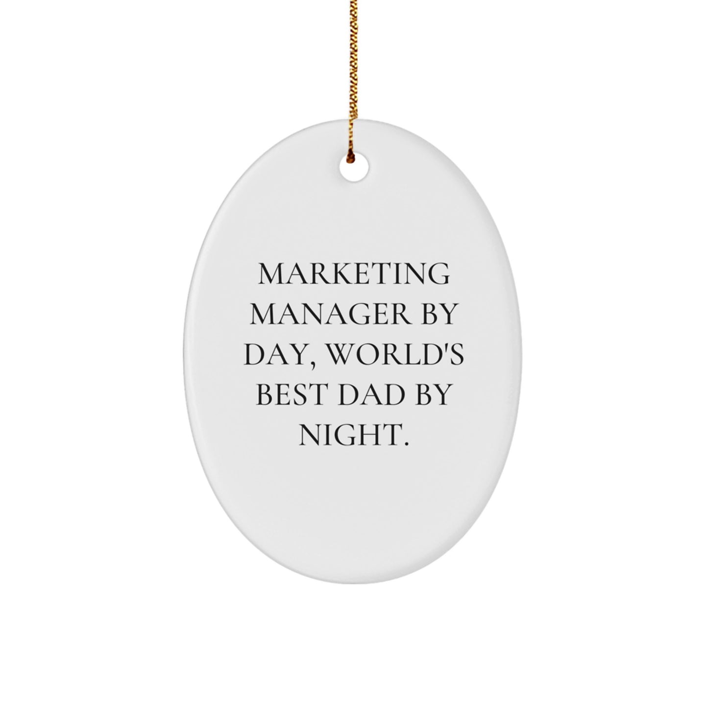 Marketing Manager Gifts, Oval Ornament with 'Marketing Manager By Day, World's Best Dad By Night.' Quote, Funny Christmas Ornament Gifts from Family to Marketing Manager - Image 1
