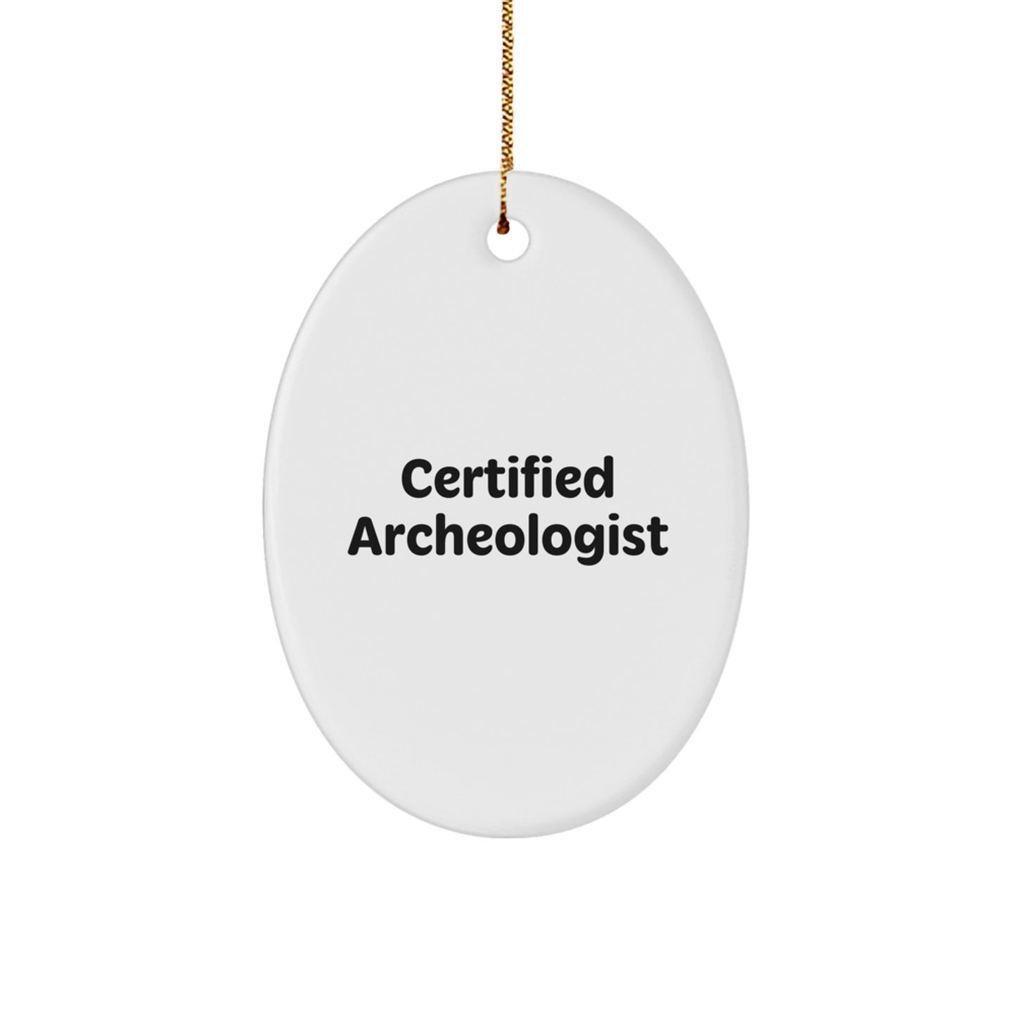 Funny Quote Gifts from Certified Archeologists for Friends - Oval Ornament Christmas Unique Gifts - Image 1
