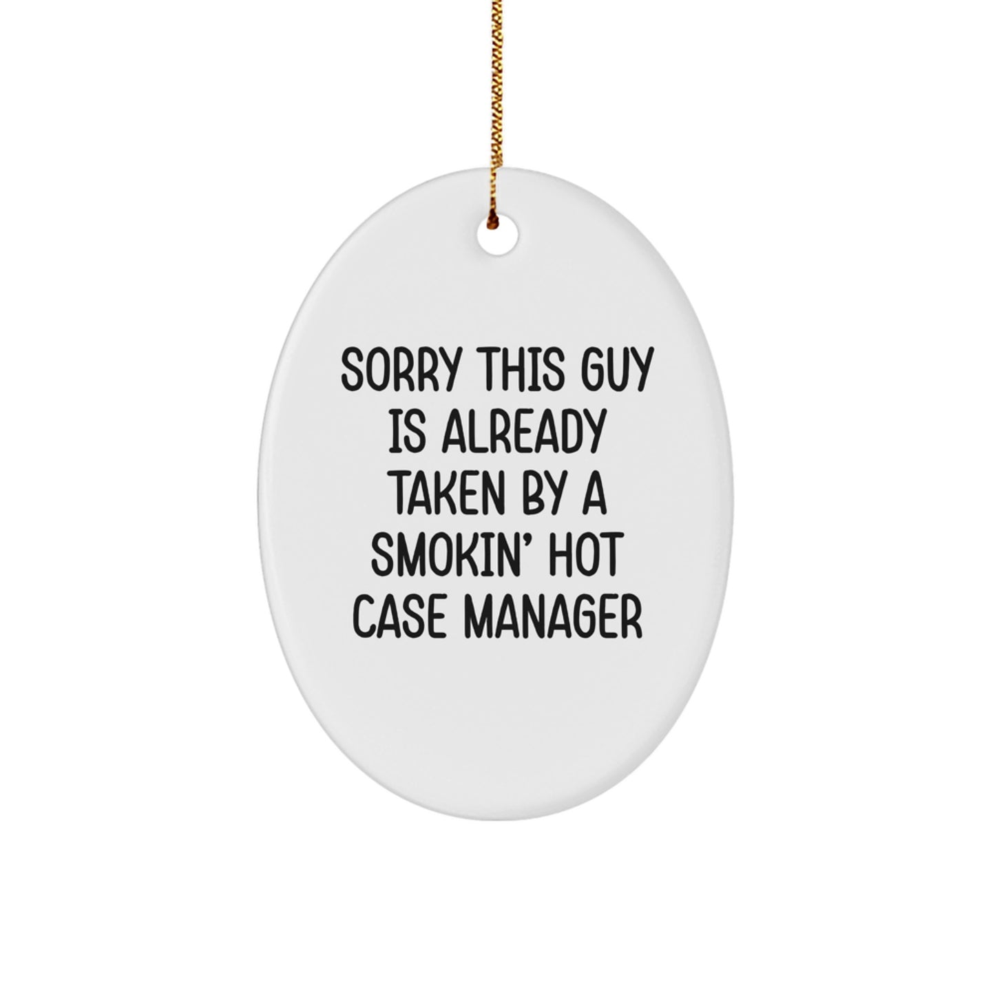 Funny Case Manager Gifts, Oval Ornament with 'Sorry This Guy Is Already Taken' Quote, Gifts from Men for Case Manager, Perfect Christmas Unique Gifts - Image 1