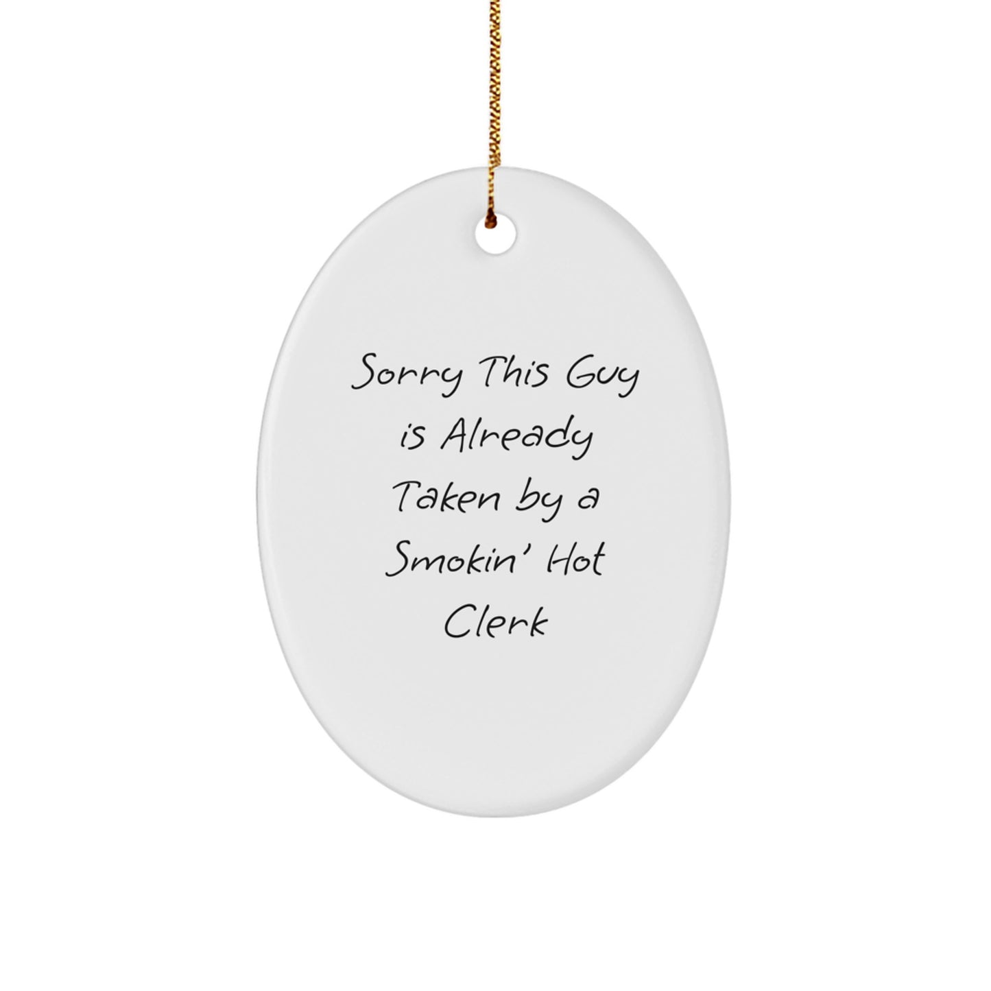 Funny Clerk Gifts - 'Sorry This Guy Is Already Taken' Oval Ornament for Men, Women, Coworkers, Friends, Family - Christmas Memorable Present - Image 1