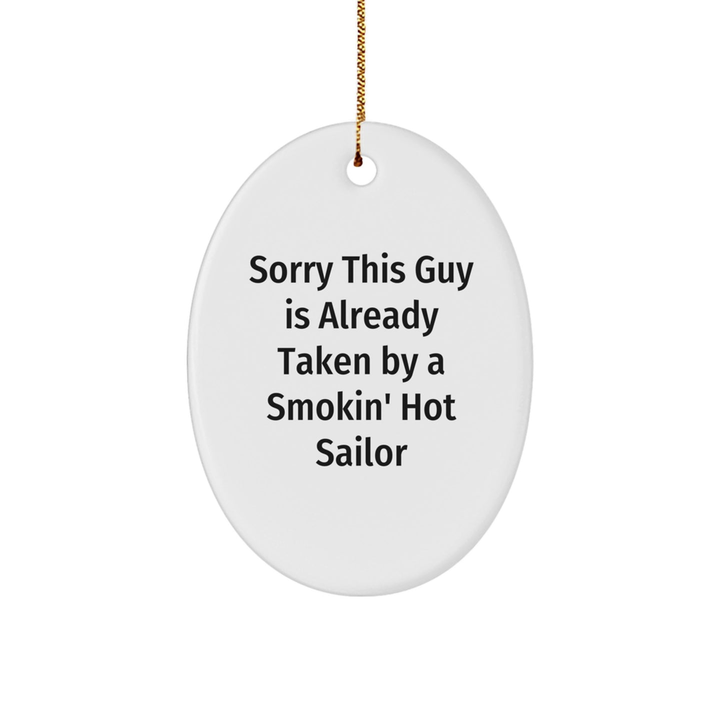 Sailor Gifts from Friends - Sorry This Guy Is Already Taken By A Smokin' Hot Sailor Oval Ornament, Funny Christmas Unique Gift for Men or Women - Image 1