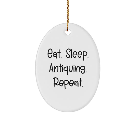 Antiquing Enthusiasts' Gift - Eat. Sleep. Antiquing. Repeat. Oval Ornament, Funny Quote, White Color, Christmas - Image 1