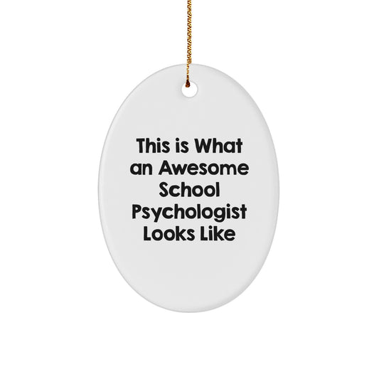 This Is What An Awesome School Psychologist Looks Like Gift for School Psychologists, Oval Ornament, Christmas Unique Presents from Family, Friends, or Coworkers - Image 1