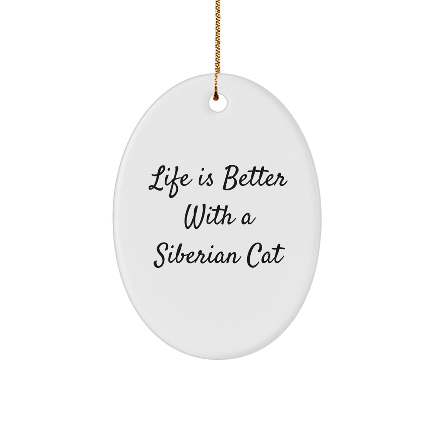 Siberian Cat Lovers Gifts from Family - Oval Ornament with Funny Quote 'Life Is Better With A Siberian Cat' for Christmas - Image 1