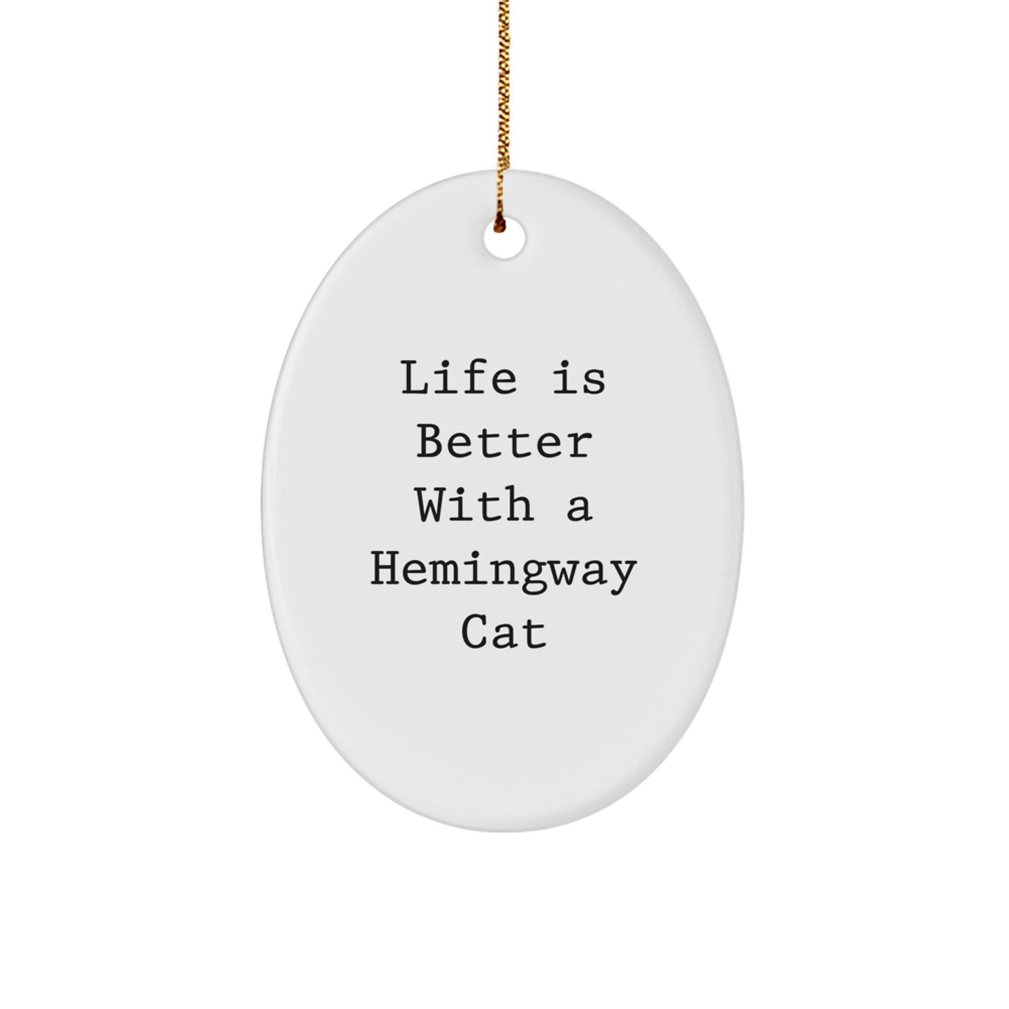 Funny Hemingway Cat Oval Ornament Gifts for Friends and Family, 'Life Is Better With A Hemingway Cat' Quote, Christmas Unique Gifts from Men - Image 1