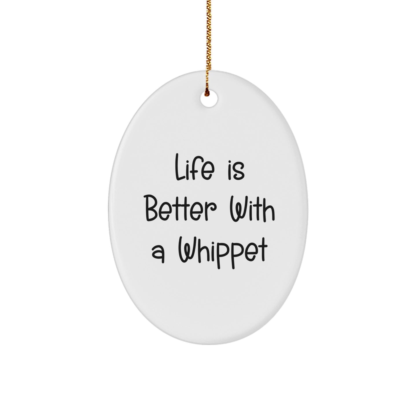 Whippet Dog Enthusiasts Gifts, Oval Ornament for Men, Women, Friends, and Family, Life Is Better With A Whippet, Christmas Unique Gifts from Family, Whippet Dog Lovers - Image 1