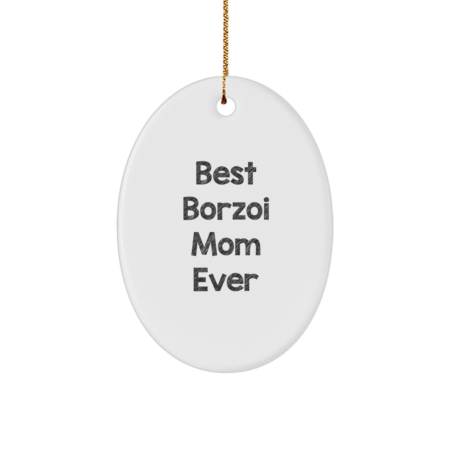 Borzoi Dog Lovers Gifts from Best Borzoi Mom Ever, Oval Ornament for Christmas, 'Best Borzoi Mom Ever' Quote, Gifts for Borzoi Dog - Image 1