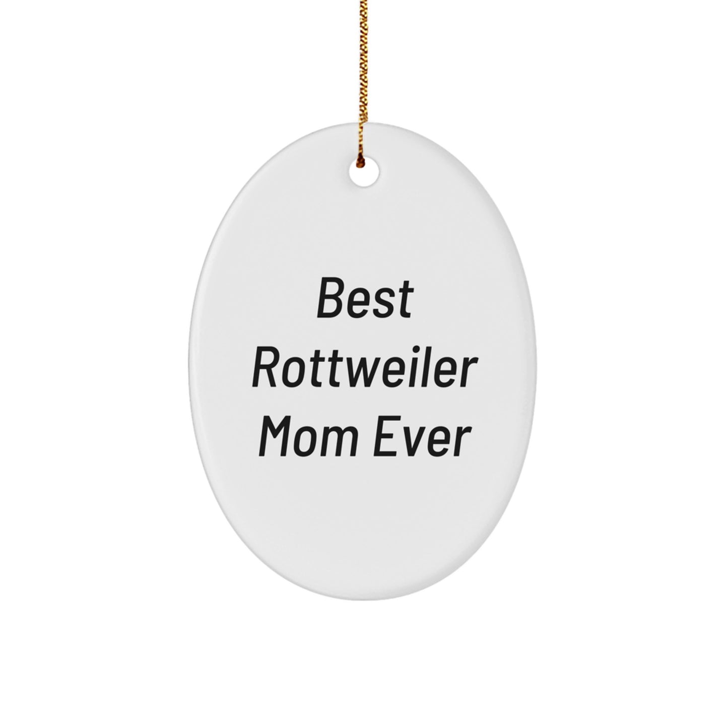 Rottweiler Dog Mom Gifts, Funny Oval Ornament, 'Best Rottweiler Mom Ever', Christmas Unique Gifts from Family, Friends, or Coworkers - Image 1