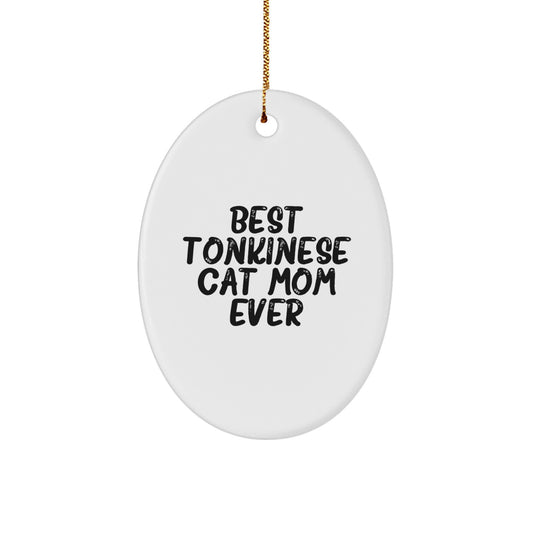 Tonkinese Cat Mom Ever Funny Oval Ornament Gifts from Friends to Family for Christmas - Image 1