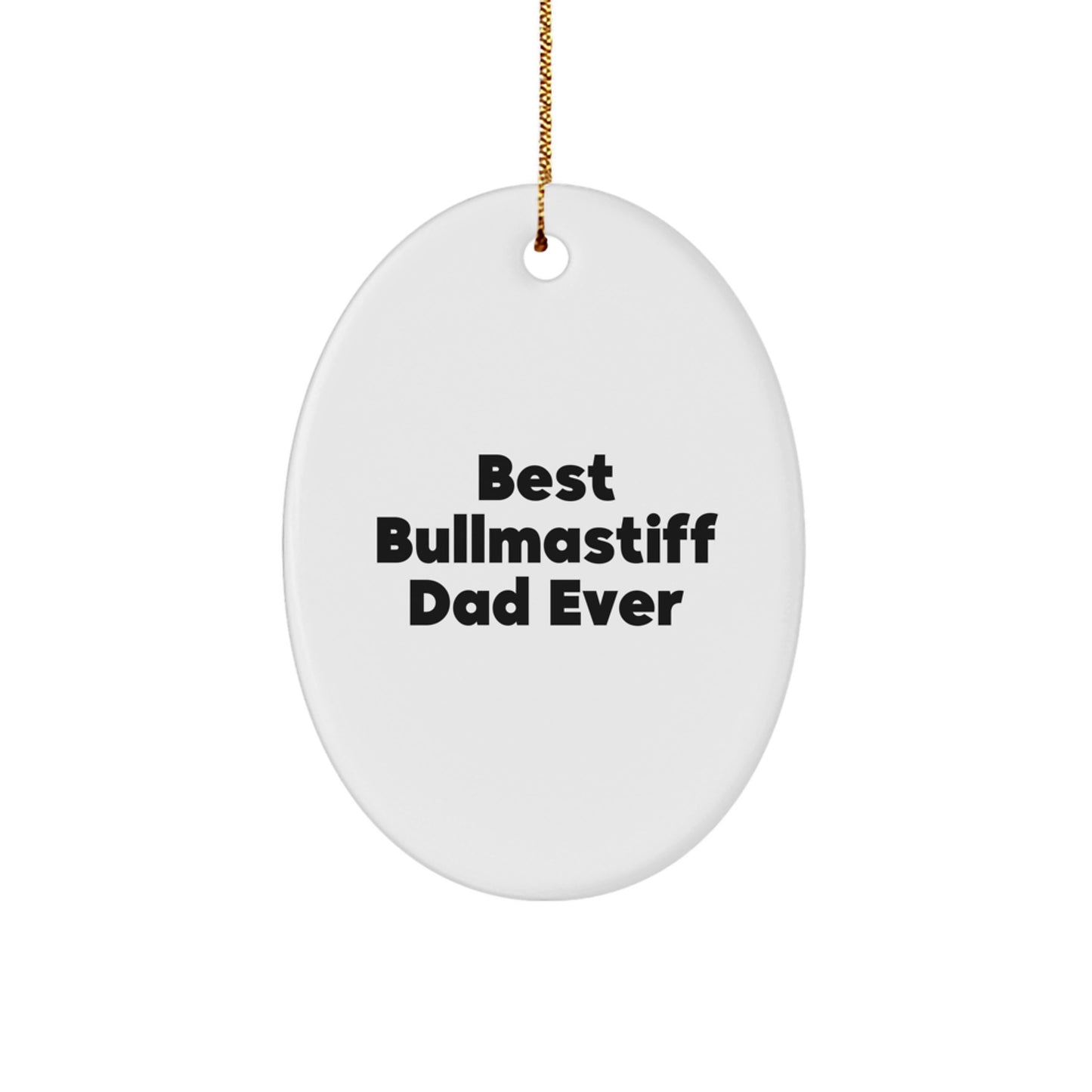 Funny Bullmastiff Dog Gifts for Dad - 'Best Bullmastiff Dad Ever' Oval Ornament, White, Christmas Unique Gifts from Family - Image 1
