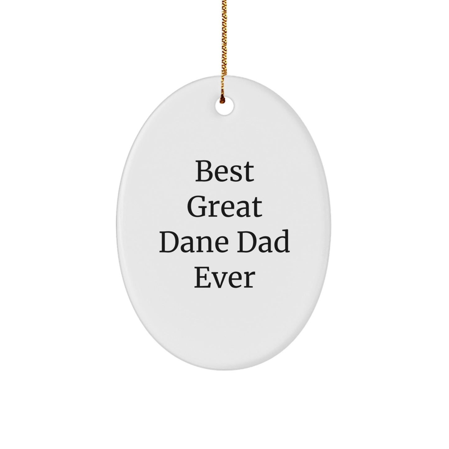 Funny Great Dane Dog Gifts for Men - 'Best Great Dane Dad Ever' Oval Ornament, White, Perfect for Christmas, Gifts from Men to Family - Image 1