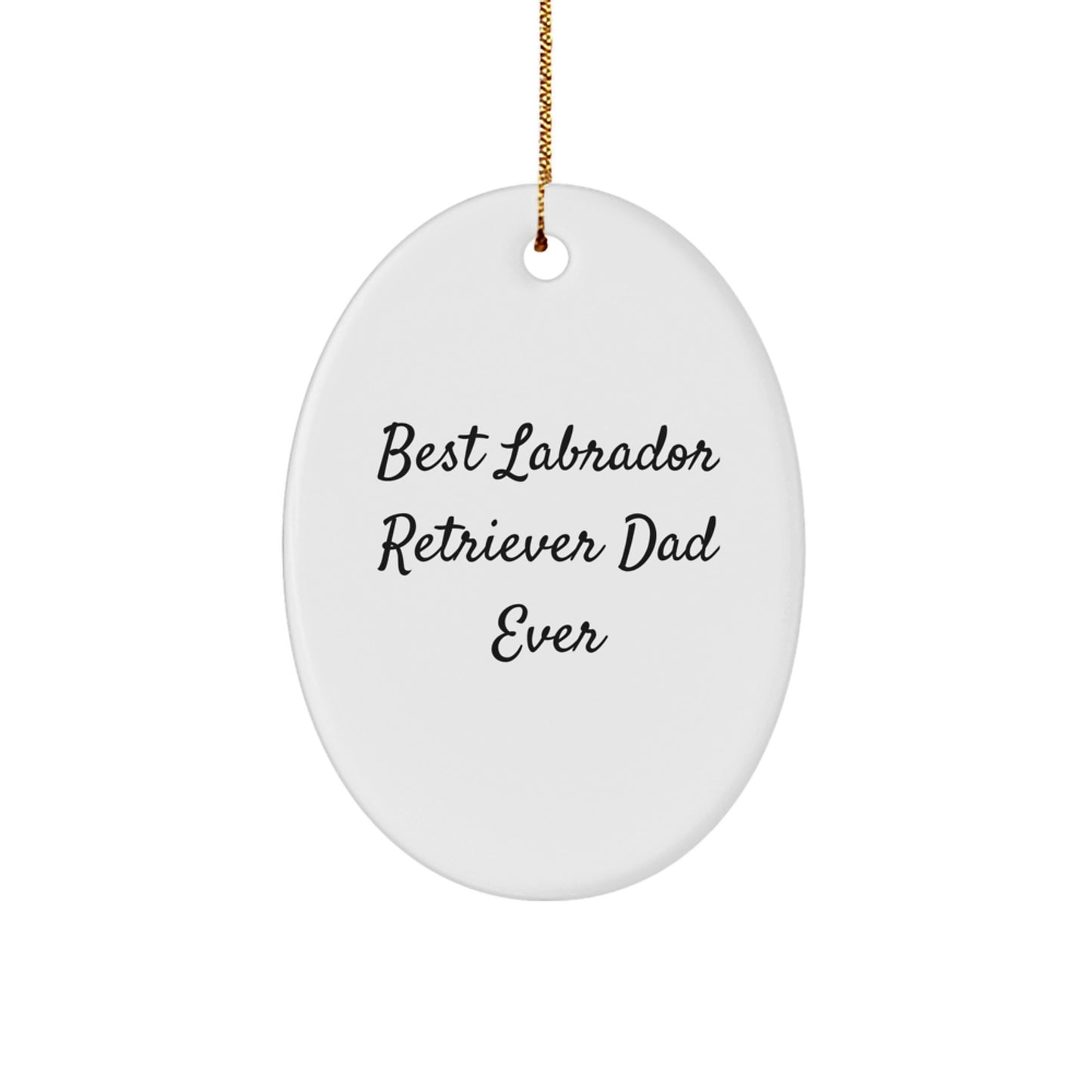 'Funny Labrador Retriever Dog Gifts from Dad - Christmas Oval Ornament' for Men, Women, Friends, Coworkers, or Family - Image 1