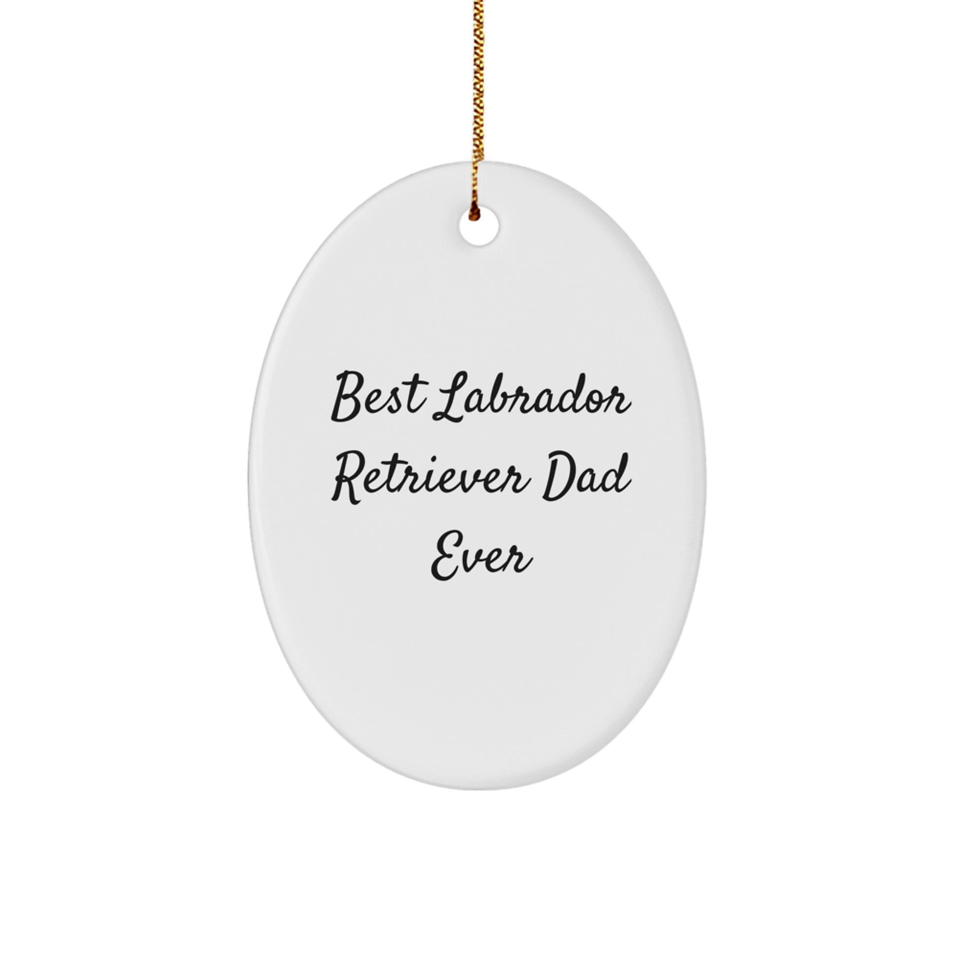 'Funny Labrador Retriever Dog Gifts from Dad - Christmas Oval Ornament' for Men, Women, Friends, Coworkers, or Family - Image 1