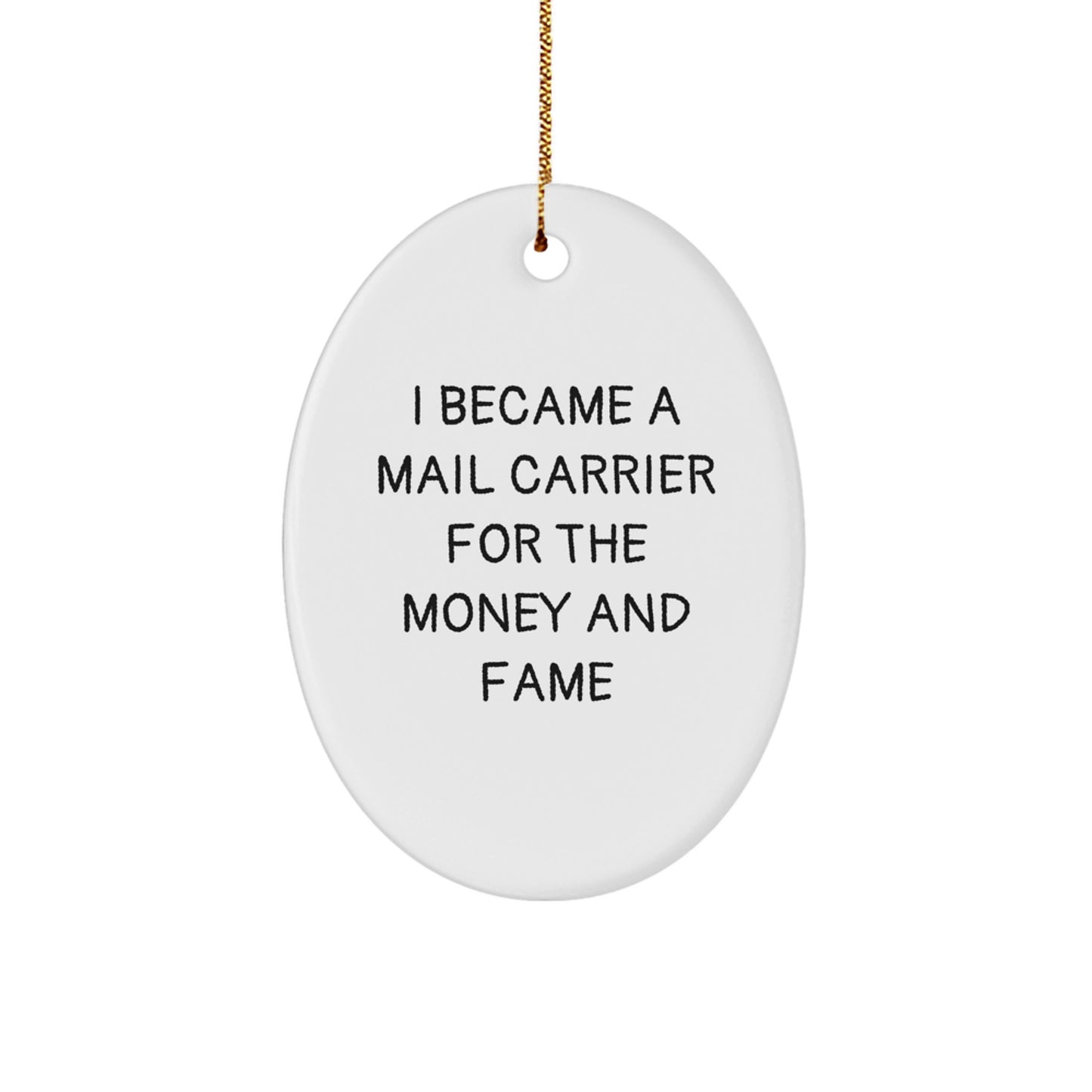 Funny Mail Carrier Gifts For Friends, Christmas Unique Oval Ornaments From Family, I Became A Mail Carrier For The Money And Fame, Mail Carrier Oval Ornament, Gifts from Family to Friends - Image 1