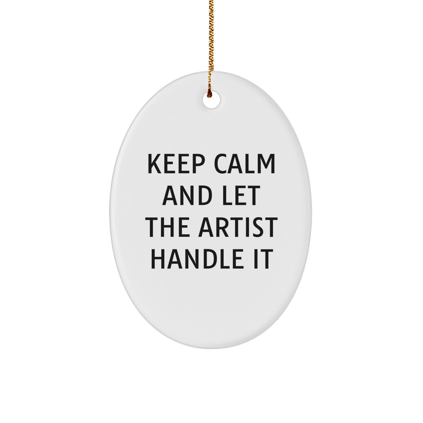 Funny Artist Gifts for Men and Women - Keep Calm And Let The Artist Handle It Oval Ornament, Oval Shaped Christmas Unique Gifts from Friends and Family - Image 1