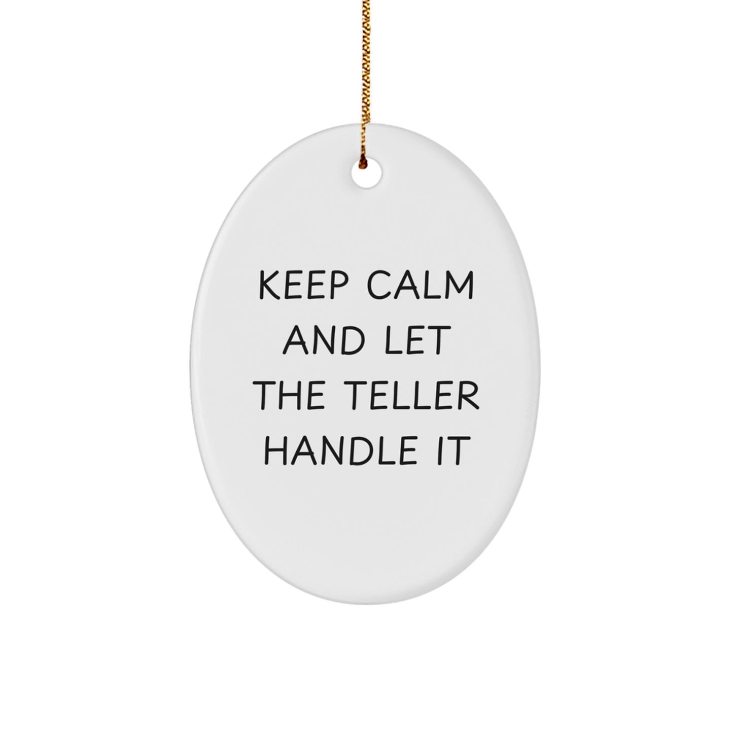Funny Teller Oval Ornament Gifts from Family for Men - Keep Calm And Let The Teller Handle It, Oval Shaped Christmas Unique Gifts - Image 1