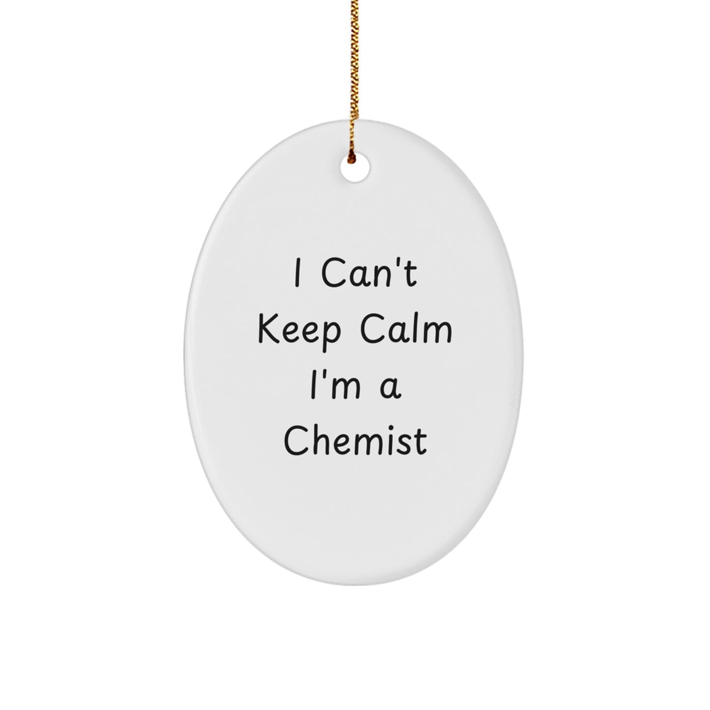Funny Chemist Gifts I Can't Keep Calm I'm A Chemist Oval Ornament for Men and Women Christmas Unique Gifts from Friends Family - Image 1
