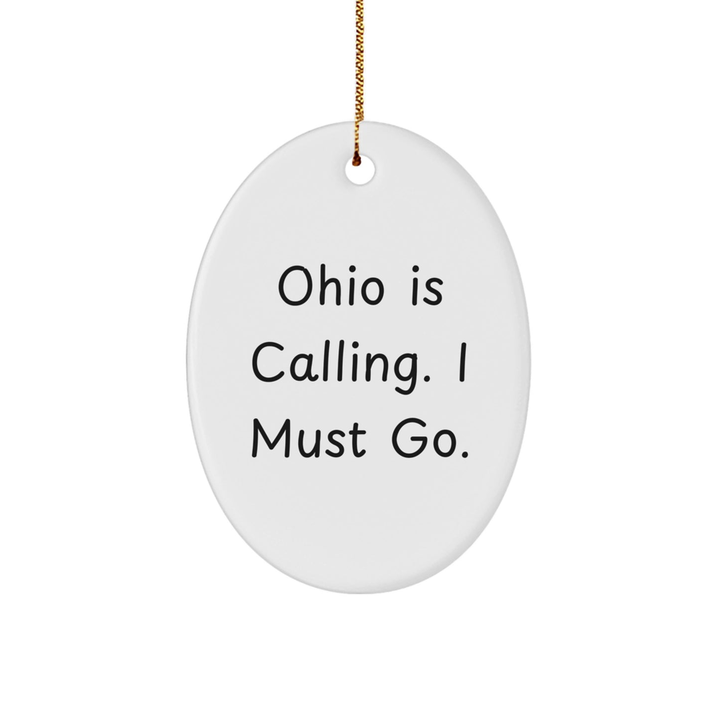 Ohio Enthusiast Funny Gift - Oval Ornament, 'Ohio Is Calling, I Must Go', Christmas Unique Gifts from Family to Friends - Image 1