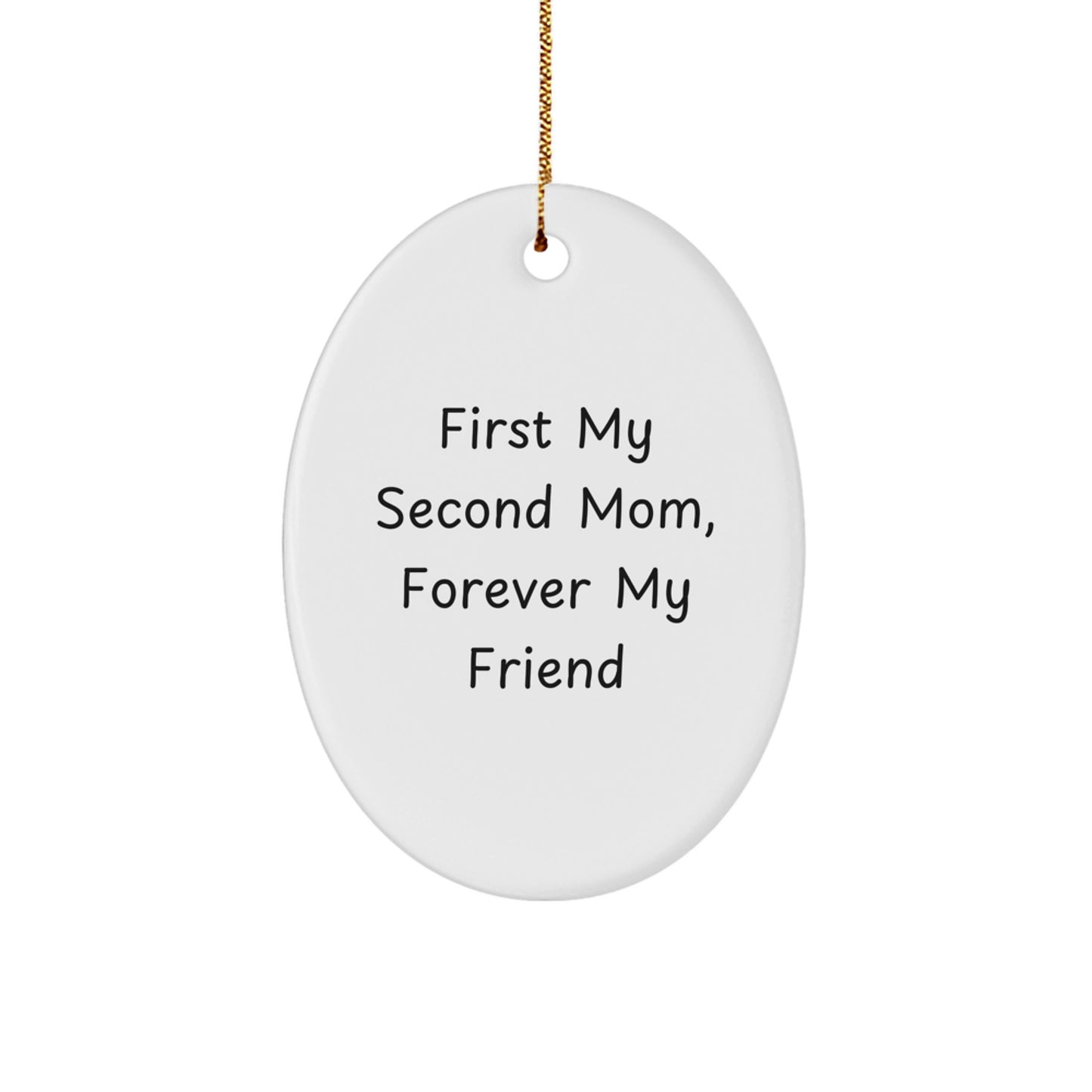 Gifts for Second Mom - Funny Oval Ornament, First My Second Mom, Forever My Friend - Christmas Unique Gifts from Friends - Image 1
