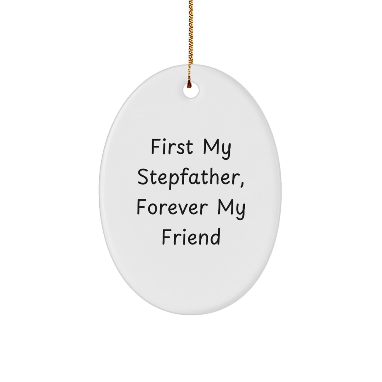 Gifts from Family to Stepfather - First My Stepfather, Forever My Friend Oval Ornament for Christmas - Image 1