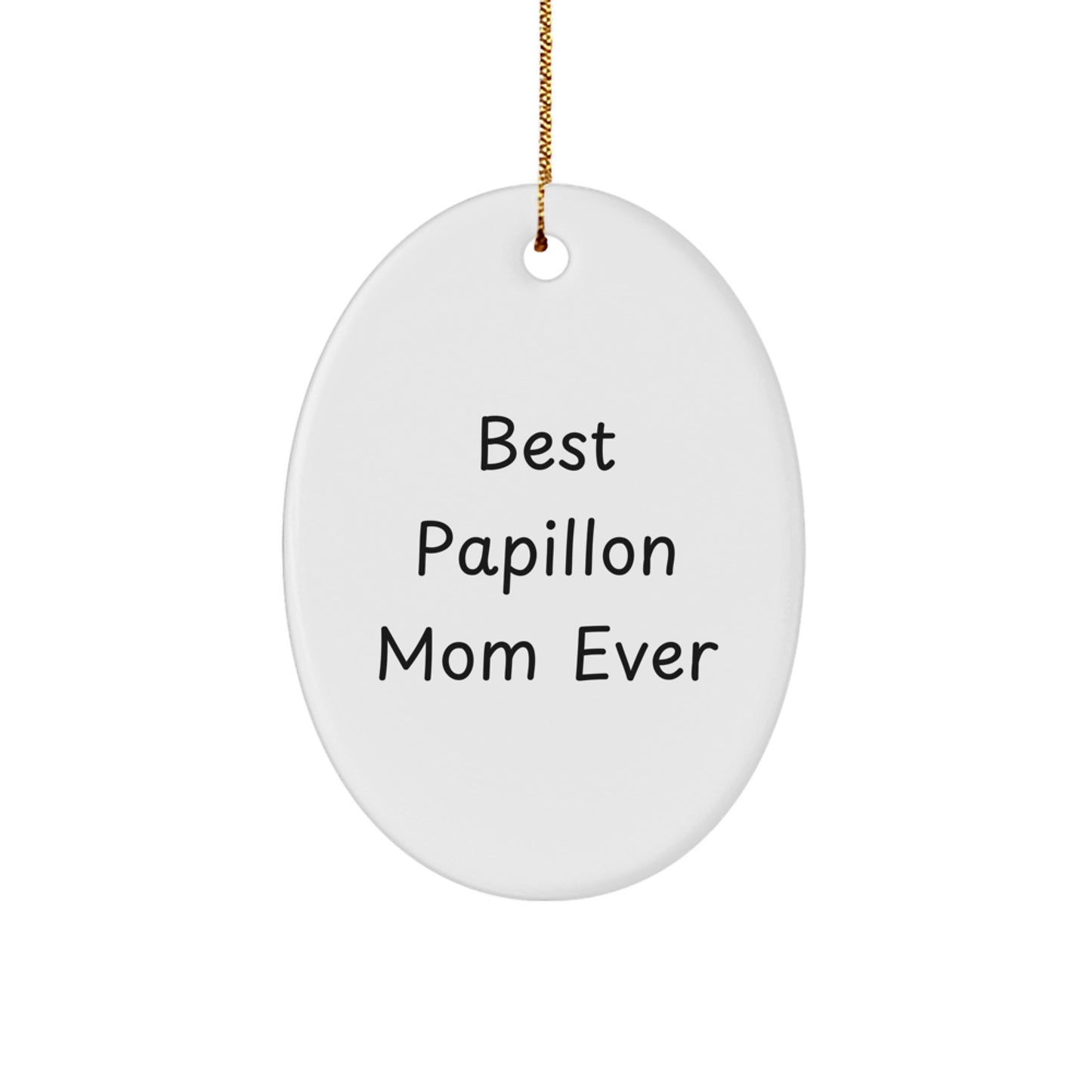 Papillon Dog Mom's Funny Gift, 'Best Papillon Mom Ever' Oval Ornament for Christmas, Gifts from Mom to Papillon Dog Lovers - Image 1