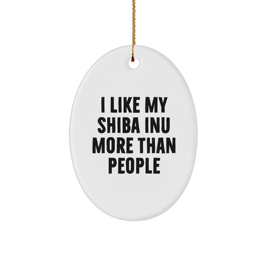 'I Like My Shiba Inu More Than People' Oval Ornament, Funny Gift for Shiba Inu Dog Lovers, Christmas Unique Gifts from Friends, Family, or Coworkers - Image 1