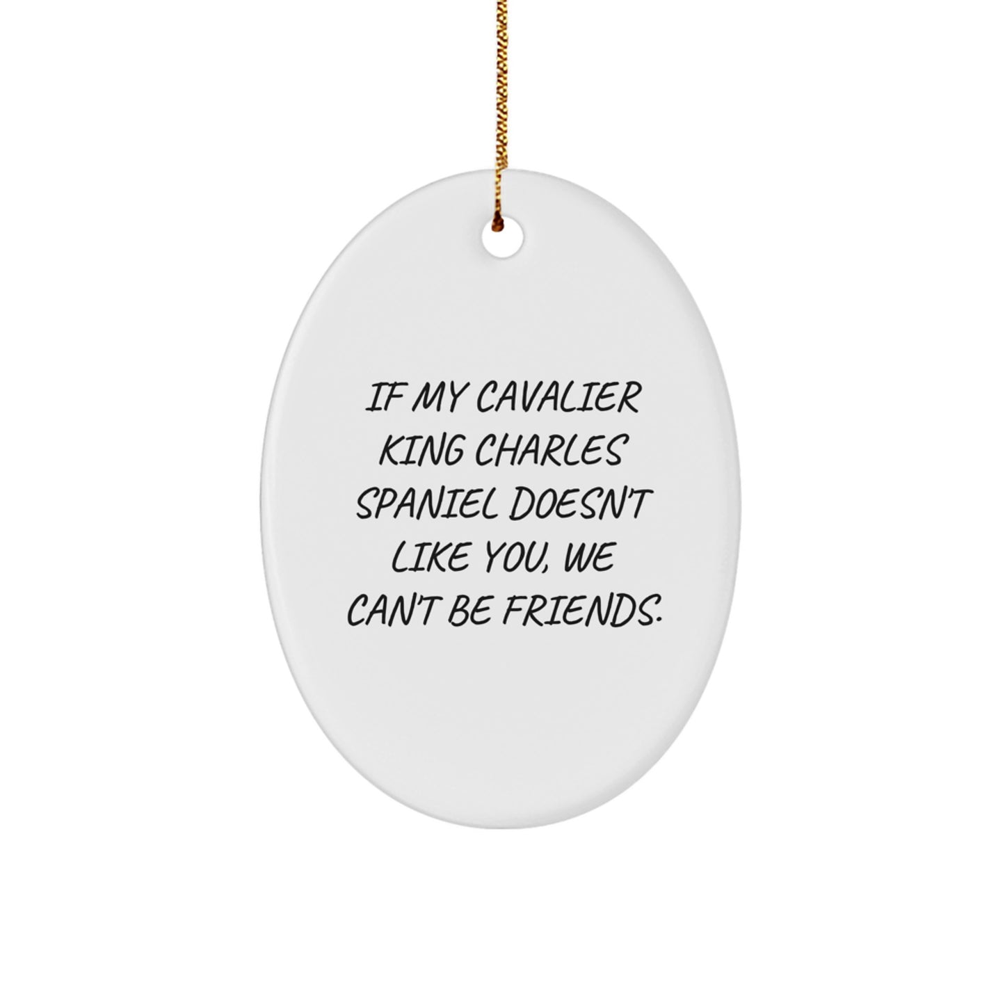 Cavalier King Charles Spaniel Dog Oval Ornament, Funny Quote Gifts from Friends for Men Women Family - Christmas Unique Decorations - Image 1