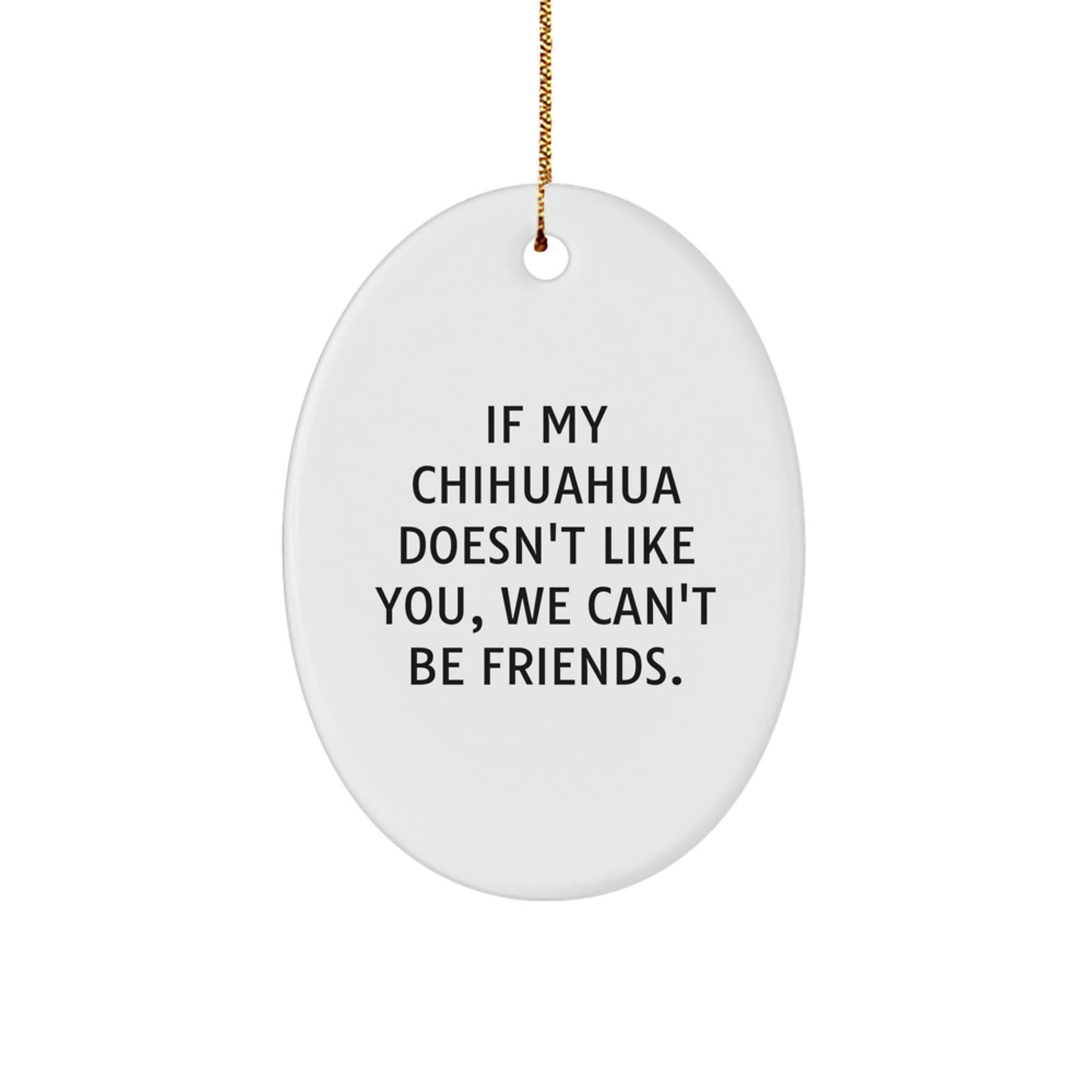 Chihuahua Dog Lover Gifts for Men, Funny Oval Ornament, Christmas Unique Gifts from Friends to Family, Chihuahua Dog Owners Oval Decoration - Image 1