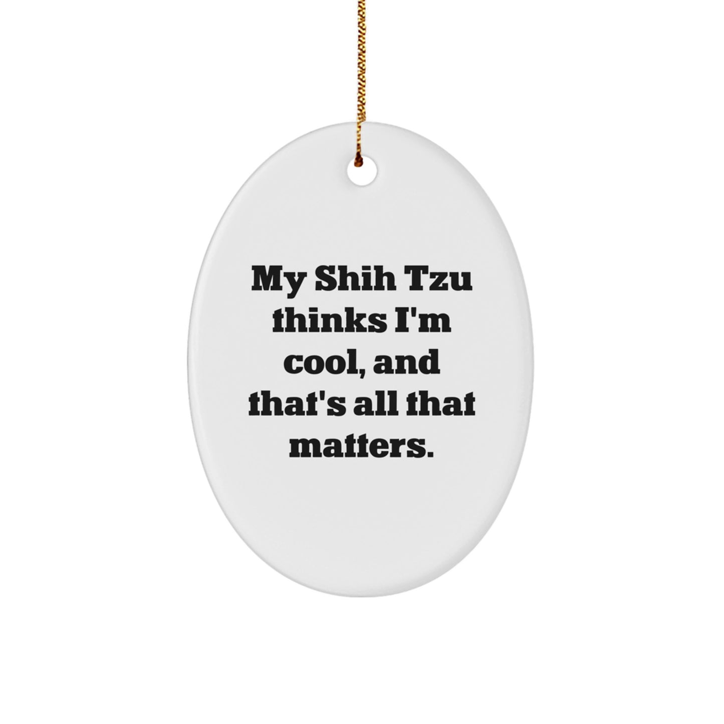 Shih Tzu Dog Lovers' Christmas Unique Gift, Funny Quote Oval Ornament, Gifts from Friends, Gifts for Shih Tzu Dog Enthusiasts, Unique Christmas Unique Gifts - Image 1