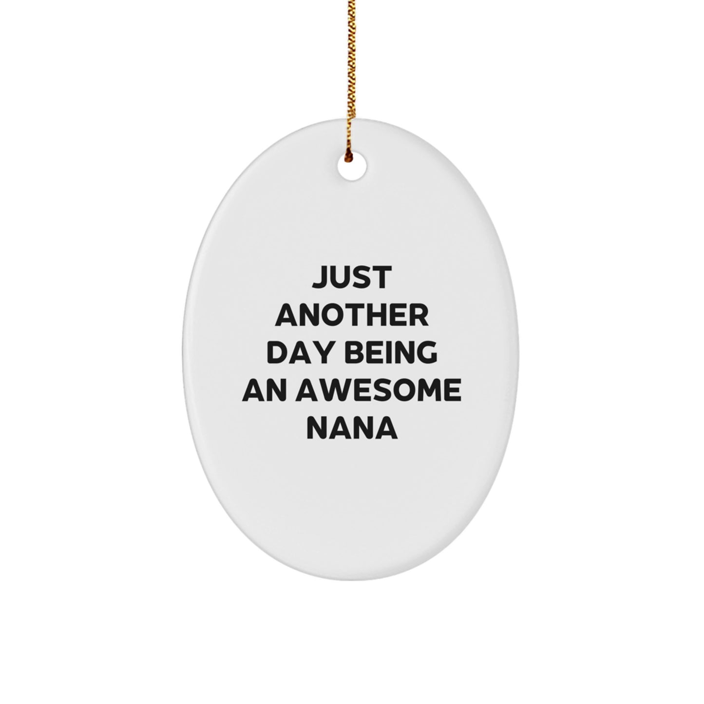 Funny Nana Gifts from Family for Christmas Unique Oval Ornament Inspirational Quotes, 'Just Another Day Being An Awesome Nana', Oval Shaped Ornament for Nana's Home, Gifts for Nana - Image 1