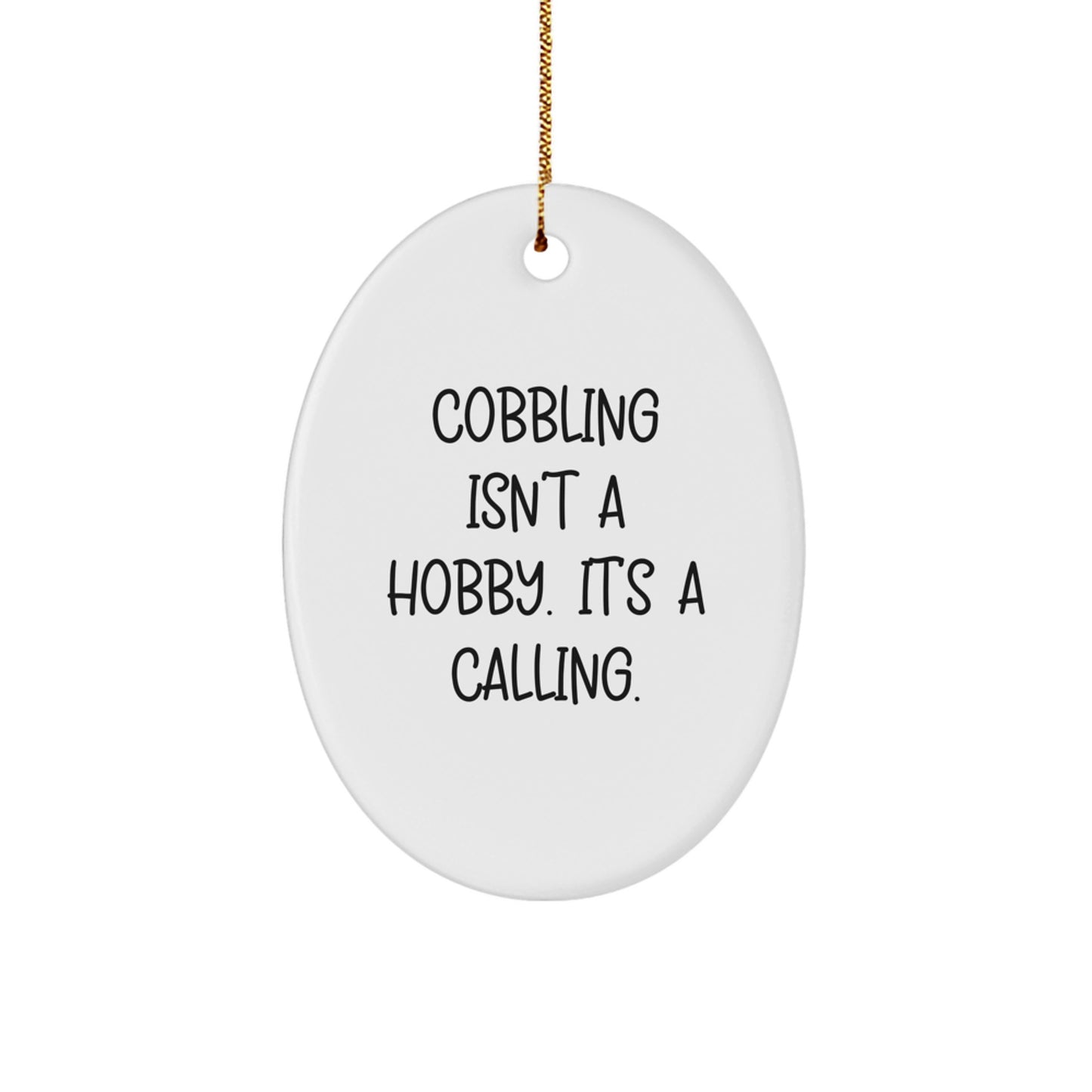 Cobbling Enthusiast Gifts from Friends for Men and Women - Oval Ornament - 'Cobbling Isn't A Hobby, It's A Calling.' Christmas Unique Decorations - Image 1