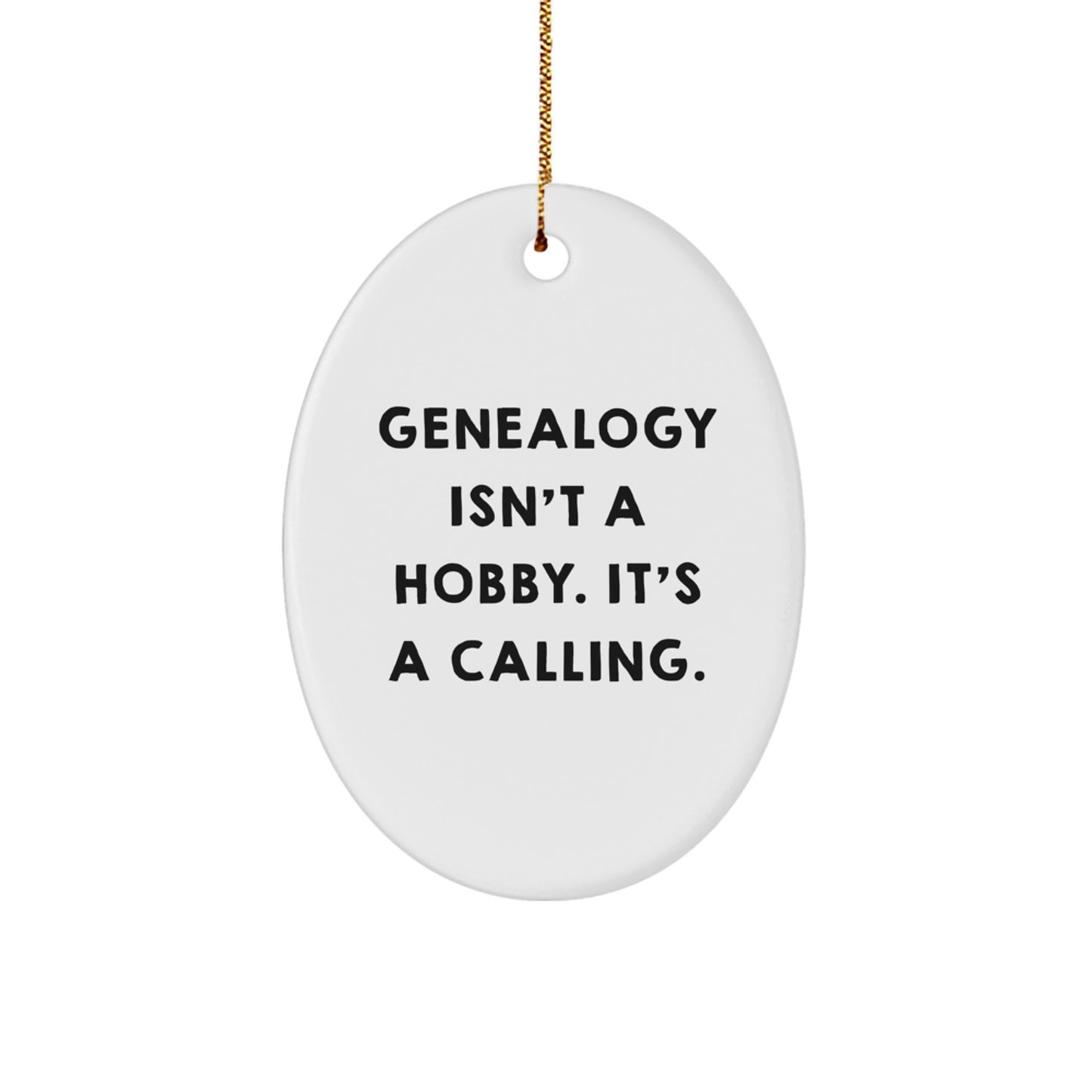 Genealogy Gifts for Family - Oval Ornament, Inspirational Quote 'Genealogy Isn't A Hobby. It's A Calling.' - Beautiful Christmas Unique Gifts from Friends to Family - Image 1
