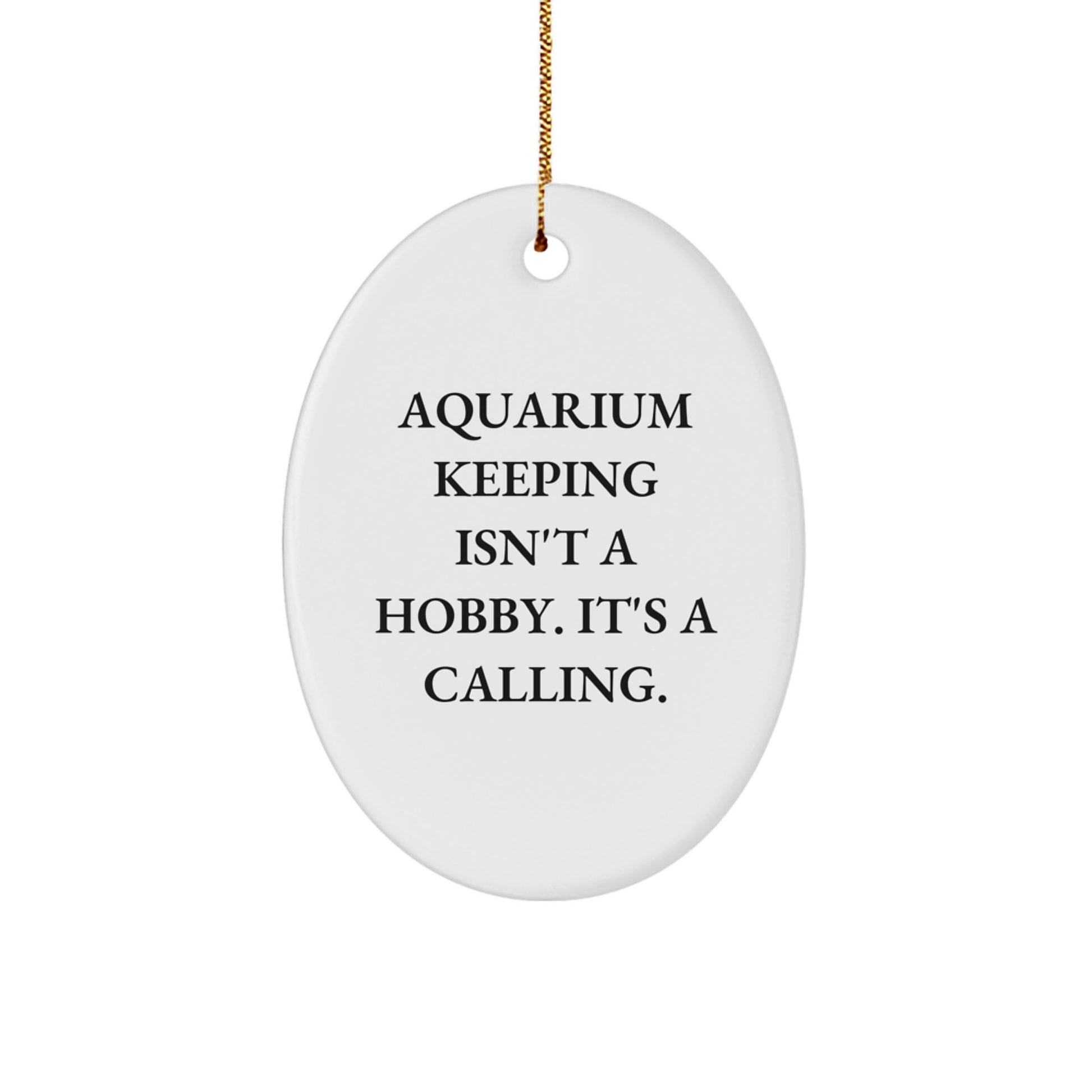 Aquarium Keeping Gifts from Friends, Family, or Coworkers - Oval Ornament 'Isn't A Hobby, It's A Calling' - Christmas Unique Present for Men or Women - Image 1