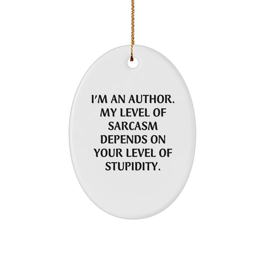 Author's Sarcasm Sense, Oval Ornament Gifts from Friends, Christmas Unique Gifts for Authors, I'm An Author, Funny Quote Oval Ornament - Image 1