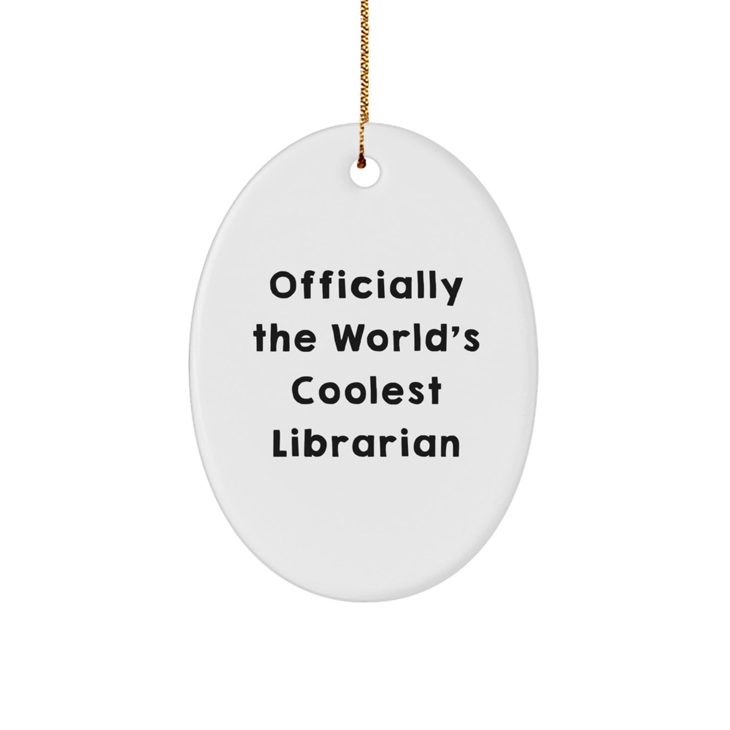 Funny Librarian Gifts from Friends for Librarian Christmas Unique Oval Ornaments - Officially The World's Coolest Librarian Quote Oval Shaped Ornament - Image 1