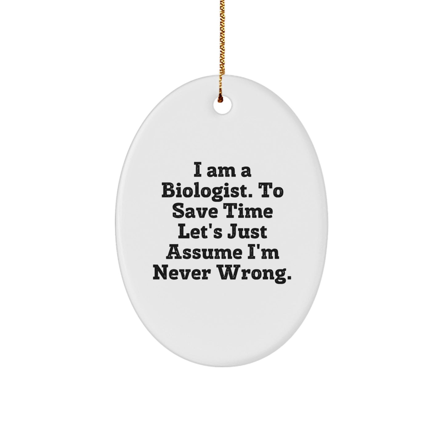 Funny Biologist Gifts from Friends, Oval Ornament for Biologist Men Women, I Am A Biologist Gifts for Christmas Unique - Image 1
