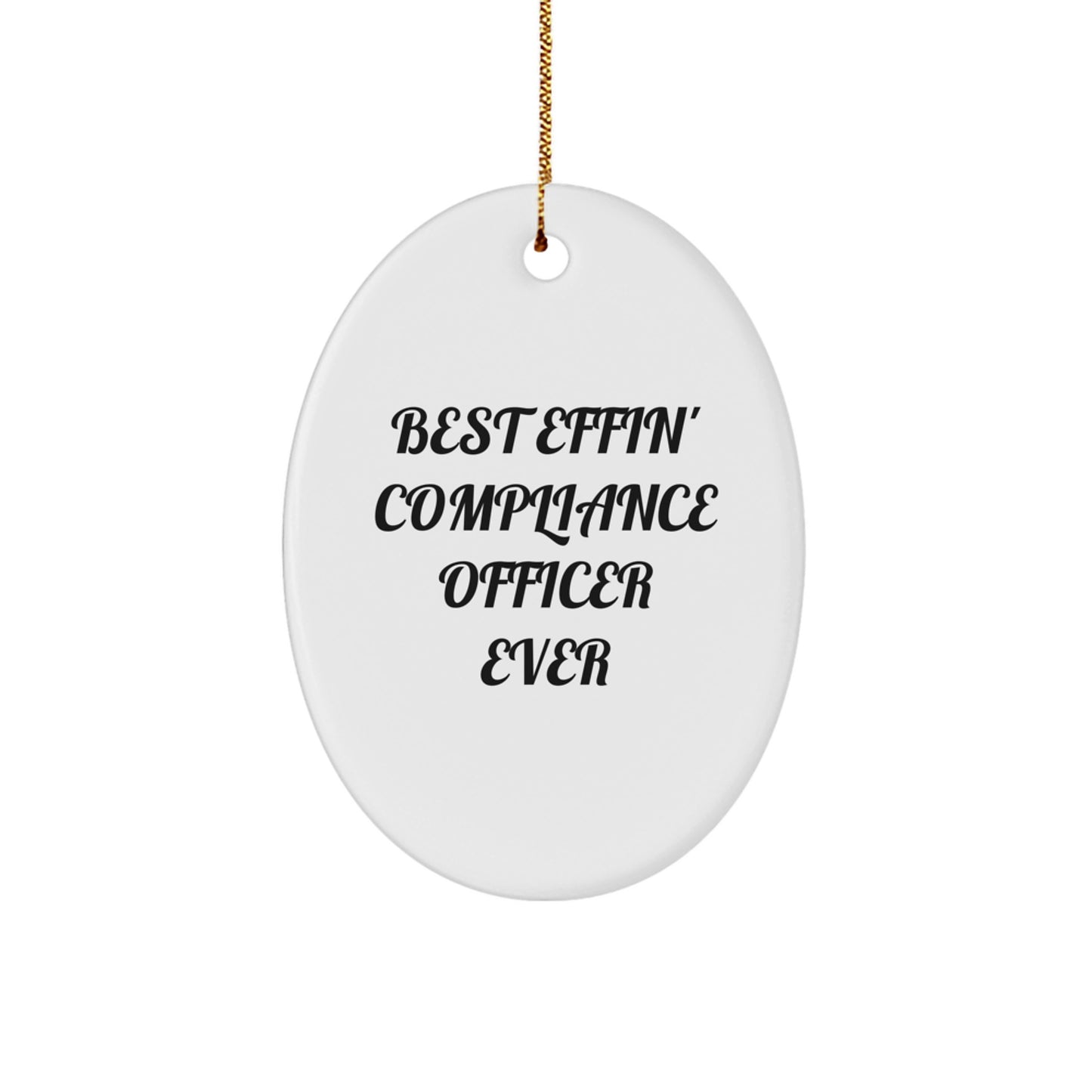 Funny Compliance Officer Gifts for Compliance Officer Friends, Oval Ornament, Best Effin' Compliance Officer Ever Christmas Unique Gifts from Friends - Image 1