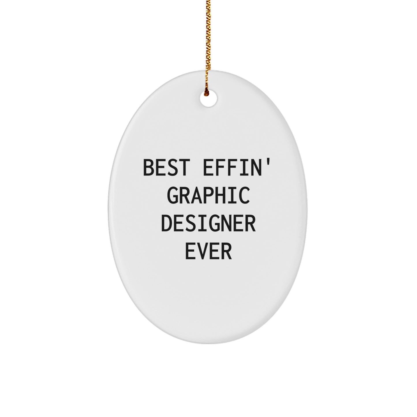 Funny Graphic Designer Gifts from Best Effin' Graphic Designer Ever - Oval Ornament for Graphic Designers, Unique Christmas Unique Gifts for Men or Women - Funny Graphic Design Oval Ornament - Image 1