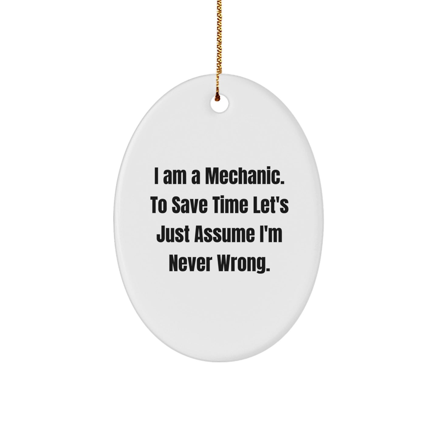 Funny Mechanic Gifts for Men Christmas Oval Ornaments from Friends and Family - I'm Never Wrong - Image 1