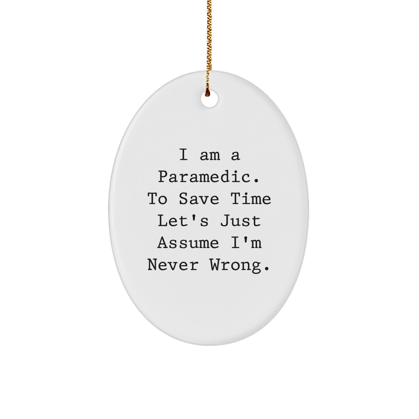 Funny Rescue Worker Gifts for Men, Christmas Unique Oval Ornament from Friends, Family, Coworkers, 'I'm Never Wrong' Humor - Image 1