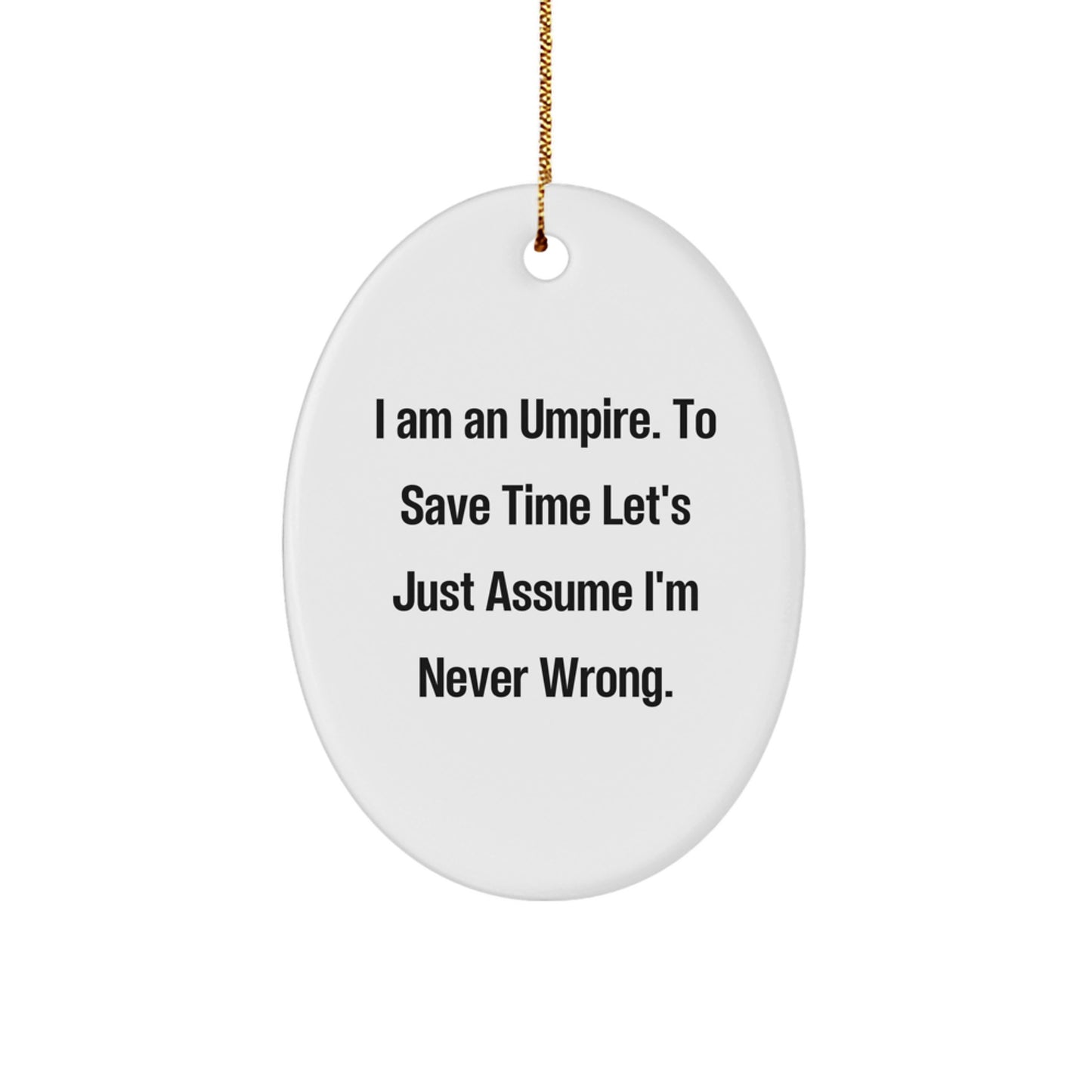 Funny Umpire Gifts for Men, Oval Ornament, 'I'm Never Wrong' Umpire Christmas Unique Decorations - Image 1