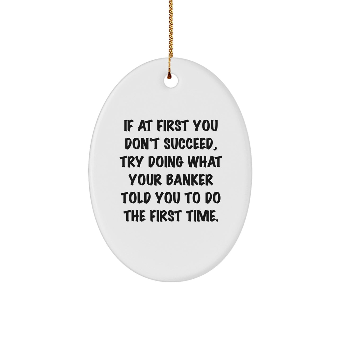 Funny Banker Quotes Oval Ornament Gifts from Men to Women, Coworkers, or Friends for Christmas Unique Ideas - Image 1