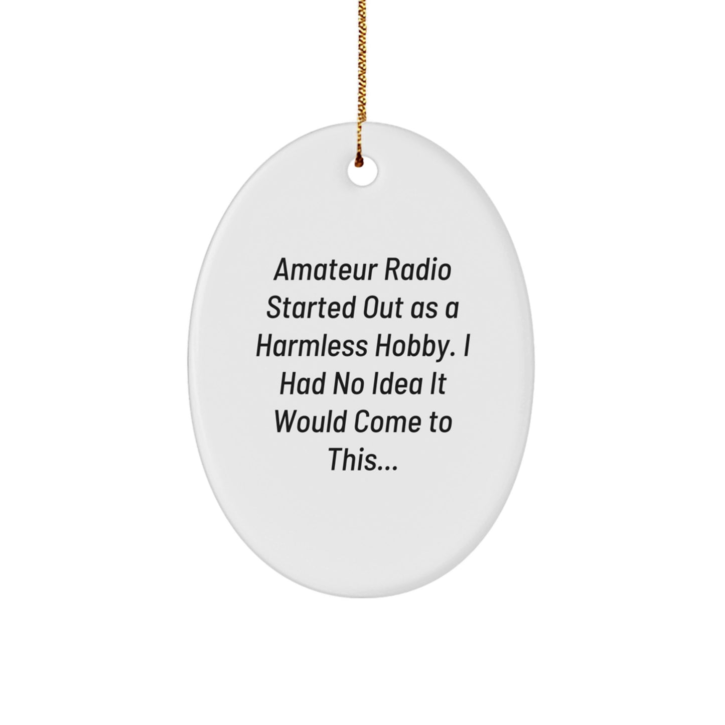 Funny Amateur Radio Gifts for Men, Oval Ornament with Quote, Christmas Unique Presents for Hams - Image 1