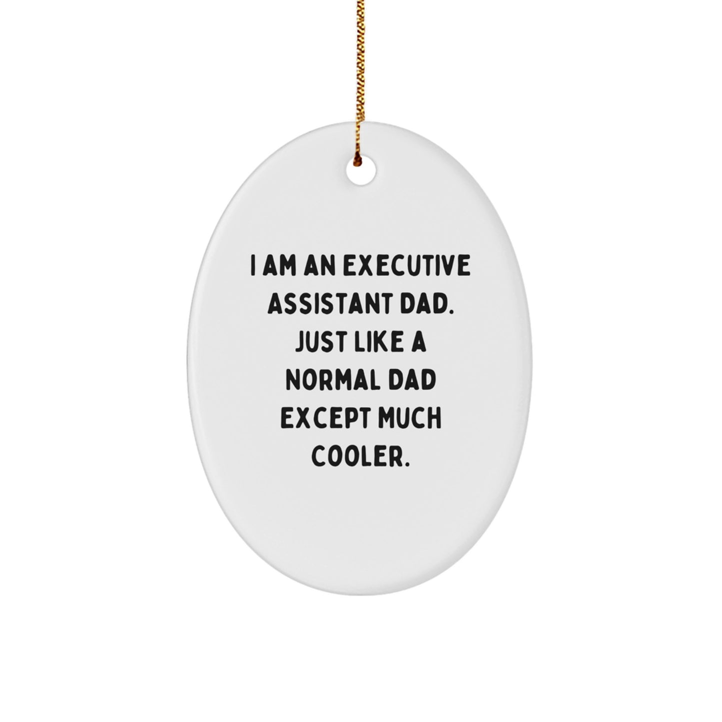 Funny Executive Assistant Gifts Oval Ornament Gifts from Men Friends for Executive Assistant Dad Christmas Unique Gifts - Image 1
