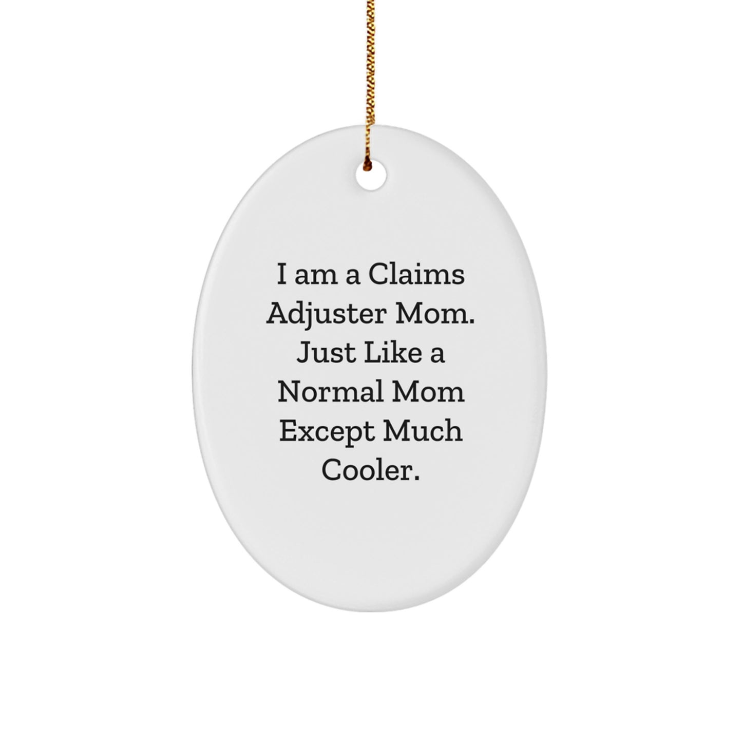 Funny Claims Adjuster Mom Gifts for Christmas - 'I Am A Claims Adjuster Mom' Oval Ornament from Friends, Family, Coworkers - Image 1