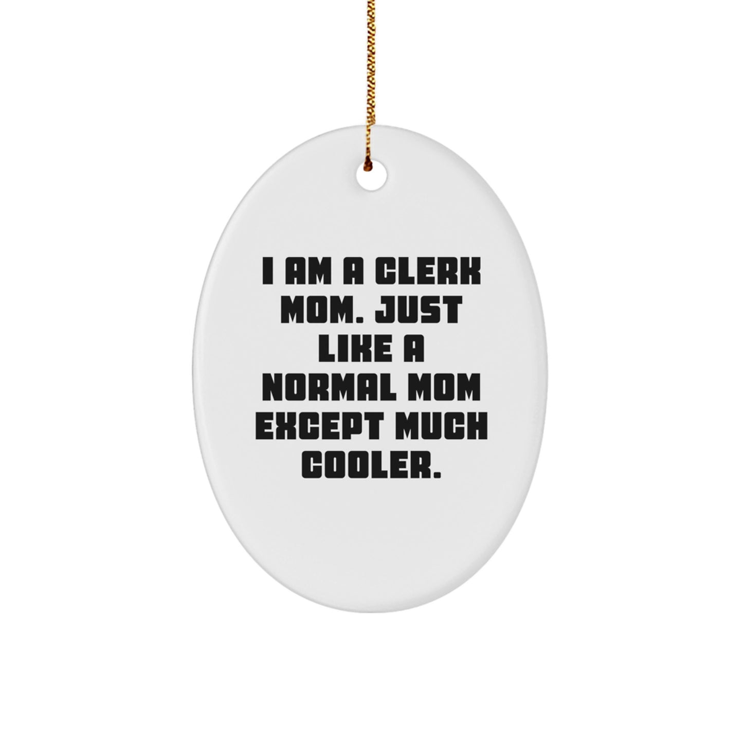 Funny Clerk Mom Oval Ornament Gifts from Friends, Coworkers, Family, Christmas Unique Gifts for Clerk, Men, Women - Image 1