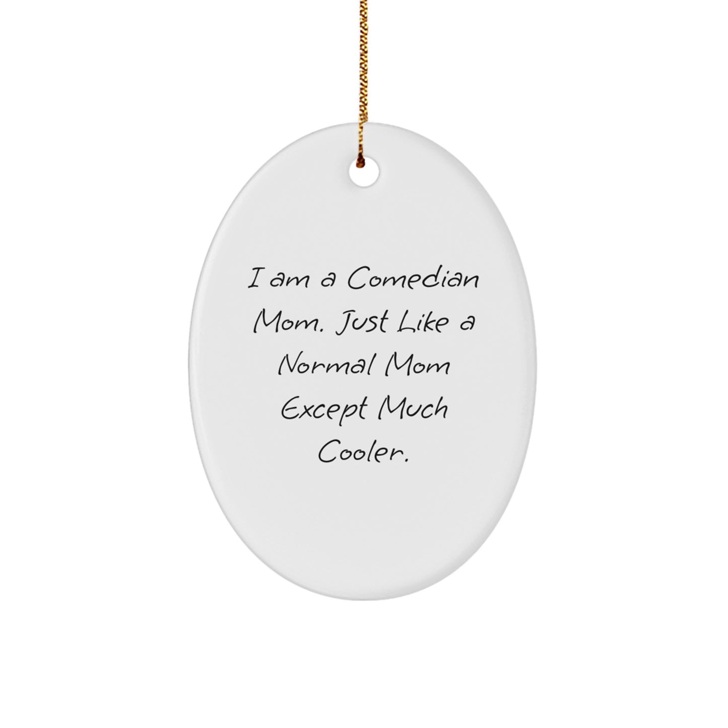 Funny Comedian Mom Gifts for Comedian Friends, Comedian Mother Funny Oval Ornament, Comedian Quotes Christmas Unique Gifts from Comedian Fans - Image 1