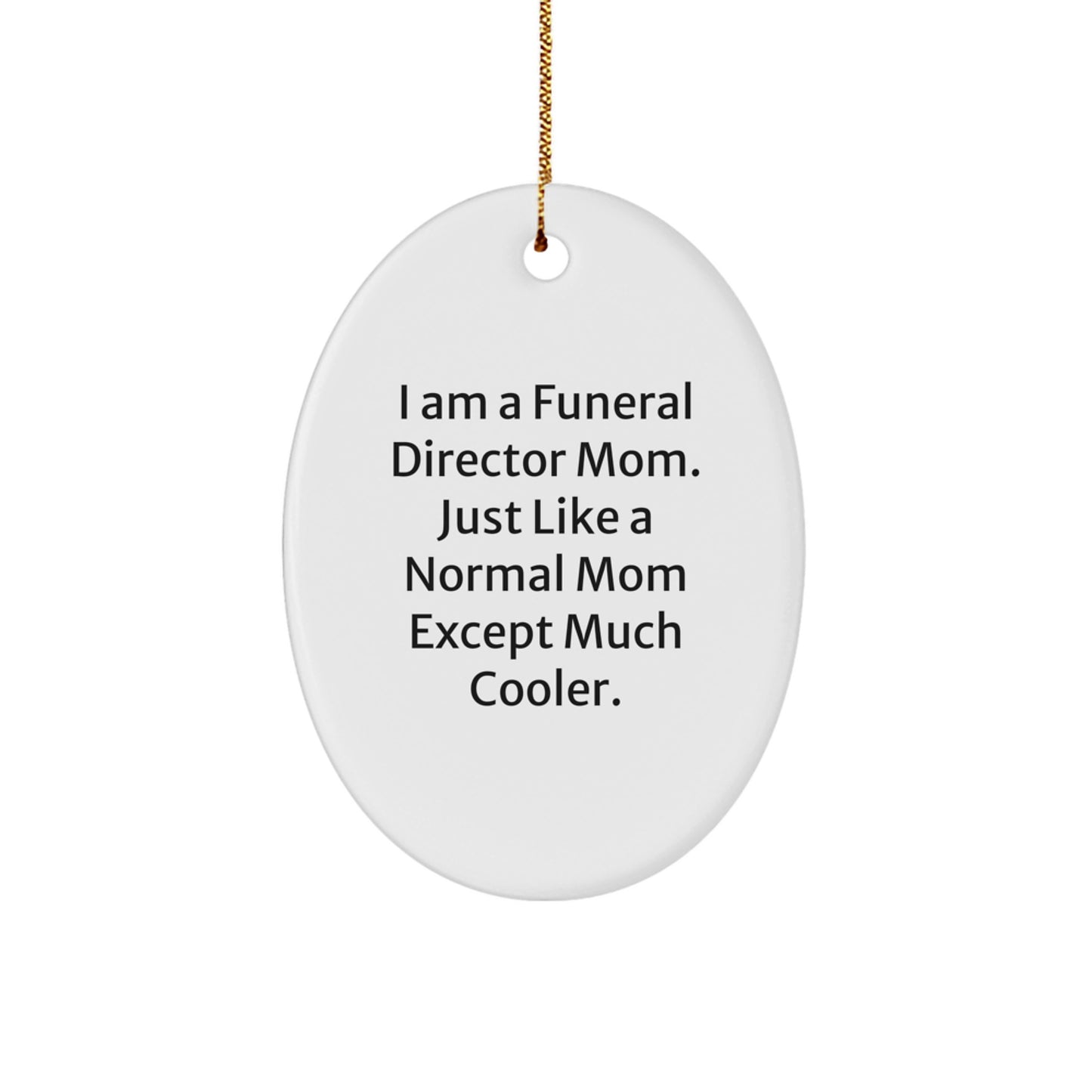 Funny Funeral Director Mom Gifts from Family - Oval Ornament for Funeral Director Dad Men Women Friends Coworkers - Christmas Unique Christmas Unique Gifts - Image 1