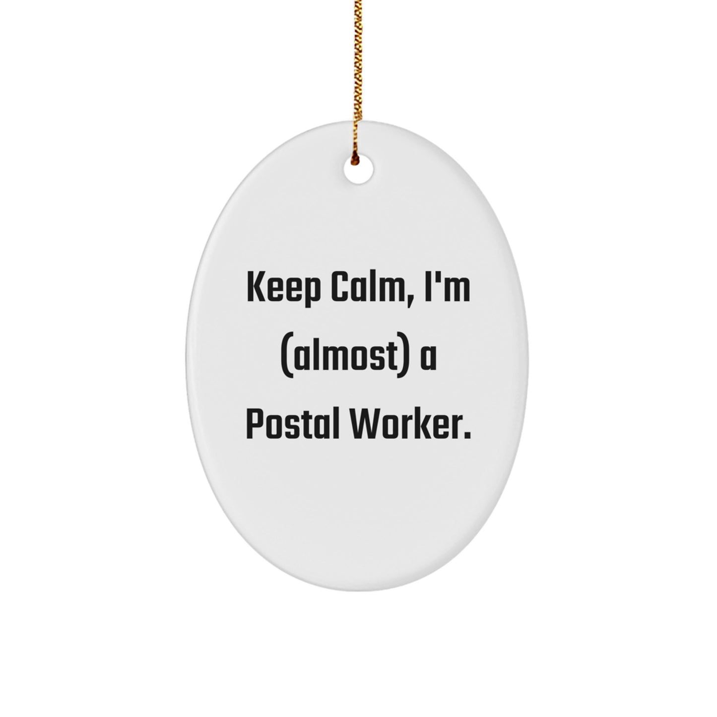 Funny Postal Worker Oval Ornament Gifts for Postal Worker Friends Family - Keep Calm I'm (almost) A Postal Worker Christmas - Image 1