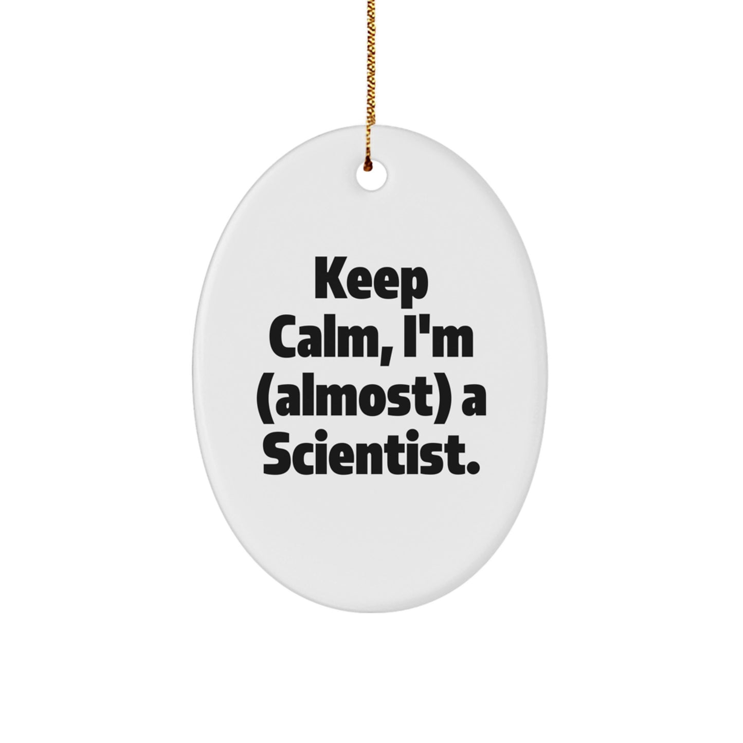Funny Scientist Gifts for Men, Oval Ornament Keep Calm I'm (almost) A Scientist, Christmas Unique Presents from Friends - Image 1